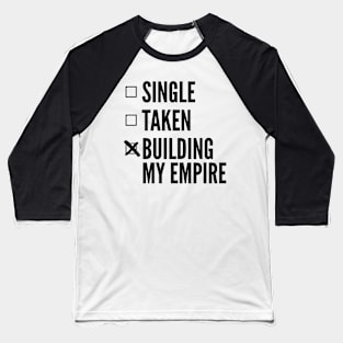 Single Taken Building My Empire Baseball T-Shirt